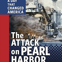 GET KINDLE PDF EBOOK EPUB The Attack on Pearl Harbor: A Day That Changed America (Day