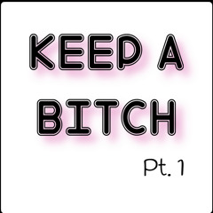 Keep A Bitch Pt. 1 (ft. YnoBaby)