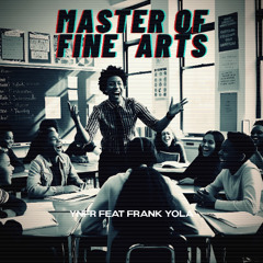 Master of fine Arts - YNFR feat Frank Yola
