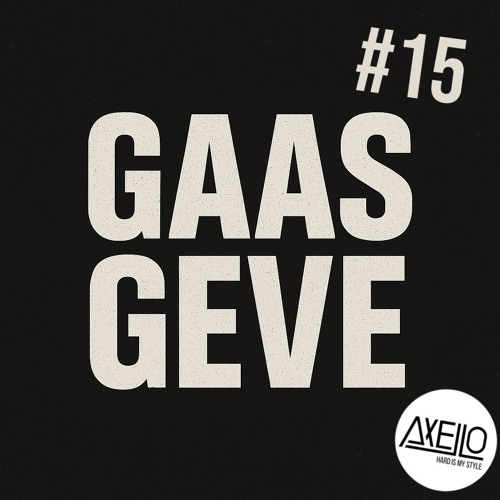 Gaas Geve #15 mixed by Axello