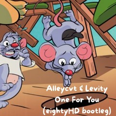 Alleycvt & Levity - One For You(eightyHD bootleg)