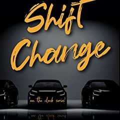 [ACCESS] PDF EBOOK EPUB KINDLE Shift Change (On the Clock Book 3) by  Shae Sanders ✔️