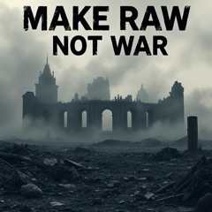 Make Raw Not War 2025 #3