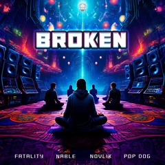 Broken - Pop Dog, Nable, Fatality & Novlik