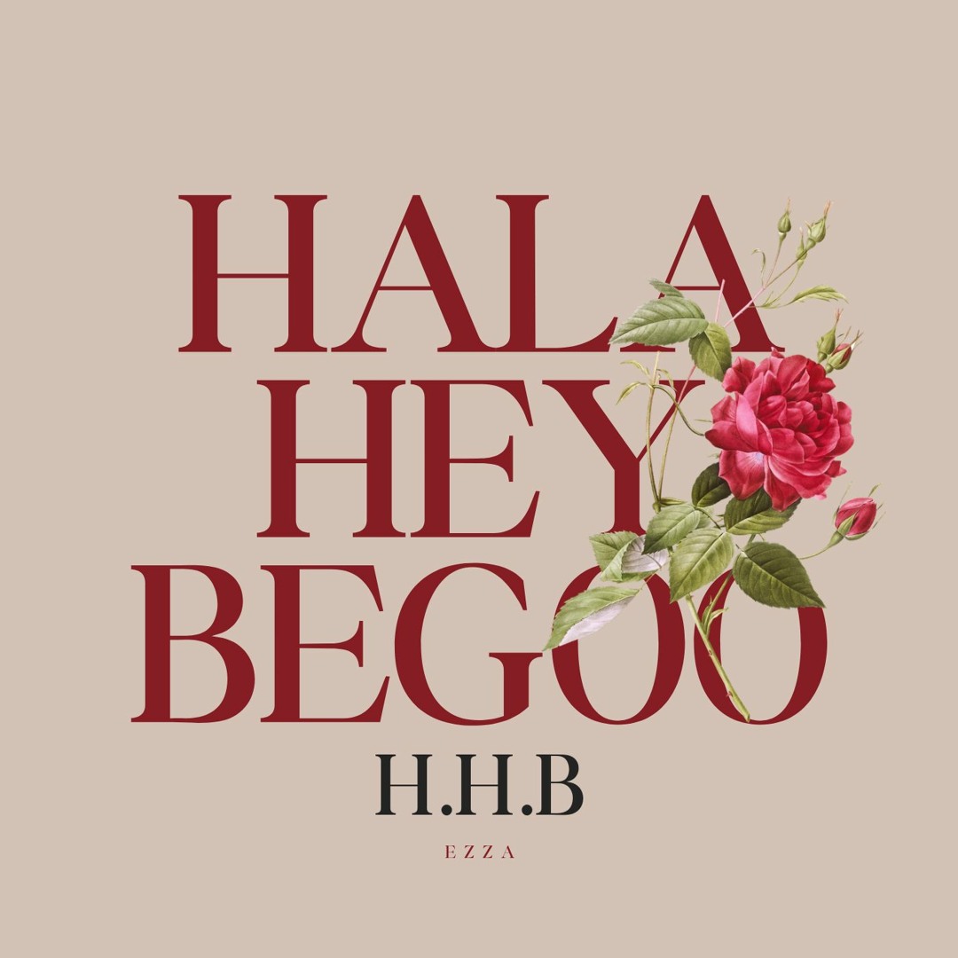 H.H.B (Hala Hey Begoo)