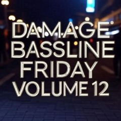 DAMAGE - Bassline Friday Mix Volume 12