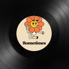 Sometimes(DRYAN EDIT)