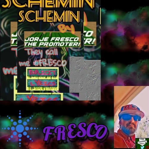 SCHEMIN by FrescoDaReal aka JORJE FRESCO THE PROMOTER.mp3