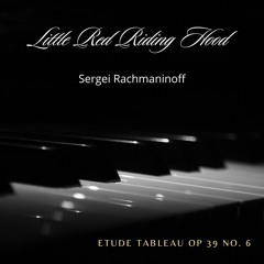 Rachmaninoff - Etude Tableau Op 39 No. 6 Little Red Riding Hood