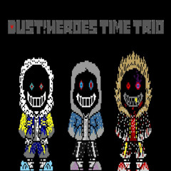 Dust!Heroes Time Trio - The Dust Trio Of The Dust Killers (The Murder For Murder Version)