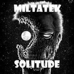 MILTATEK ✔ Solitude ! [MENTALCORE 2019]