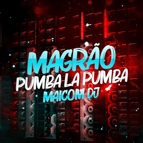 MAGRÃO PUMBA LA PUMBA - MAICOM DJ