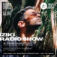 Djuma Soundsystem Presents Iziki Show 029 Guest Troja