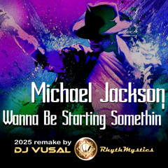 Michael Jackson Wanna Be Starting Something  2025 Remake by DJ VUSAL