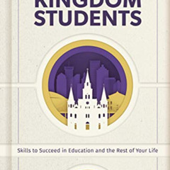 Read EBOOK 💘 Kingdom Students: Skills to Succeed in Education and the Rest of Your L