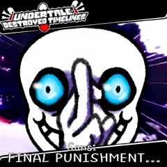 Undertale Sans? - Final Punishment...