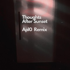 Thoughts After Sunset (Apl0 Remix)