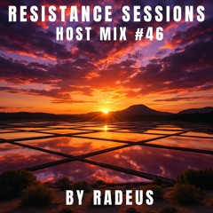 RESISTANCE SESSIONS HOST MIX #46 - by Radeus