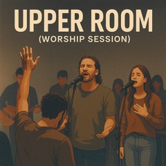 Upper Room (Worship Session)