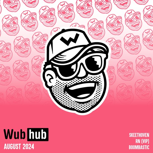 AUGUST 24 WUB HUB DROP EP
