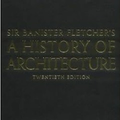 Get EPUB 🗸 Sir Banister Fletcher's A History of Architecture. ( Twentieth Edition )
