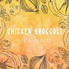 Girth Brooks - Chicken & Broccolli