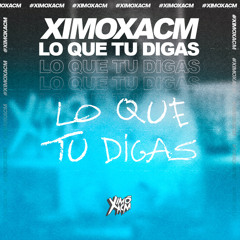 Lo Que Tu Digas Cap. 1 by Ximoxacm | Mashup Pack +14 Tracks  | TOP #3 ON HYPEDDIT