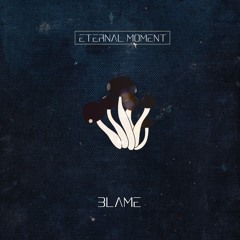 Eternal Moment - Blame [FREE DL]