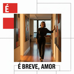 É Breve, Amor...