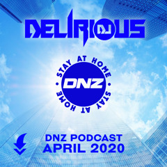 Dj Delirious - DNZ Podcast April 2020 / FREE DOWNLOAD!