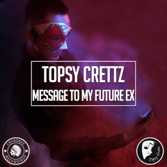 Topsy Crettz - Message To My Future Ex (Extended Mix)