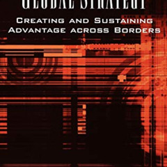 [FREE] PDF 💖 Global Strategy: Creating and Sustaining Advantage across Borders (Stra