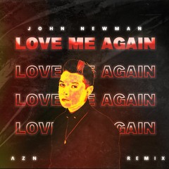 John Newman - Love Me Again (ΛZN Remix)
