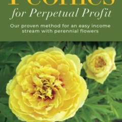 FREE PDF 📗 Peonies for Perpetual Profit: Our proven method for an easy income stream