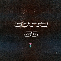 Gotta Go (Prod By TrellGato)