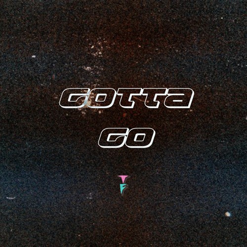 Gotta Go (Prod By TrellGato)