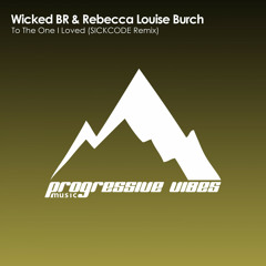 Wicked BR & Rebecca Louise - To The One I Loved (SICKCODE Remix) [Progressive Vibes Music - PVM253]