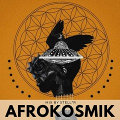 AFROKOSMIK Mix by Stell*R