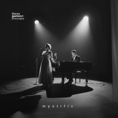 DIGITAL574: Mystific - These Games (everynight)