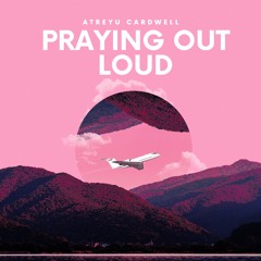 PrayIng Out Loud (Prod. By eros)