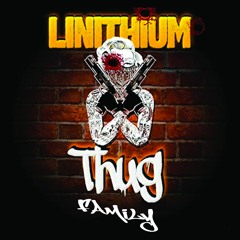 Linithium - Thug Family
