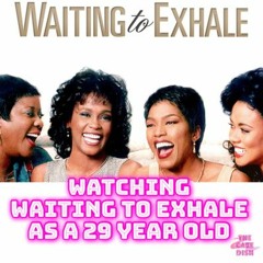 Episode 111 - Watching Waiting To Exhale As A Grown Up