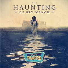 THE HAUNTING OF BLY MANOR - Double Toasted Audio Review