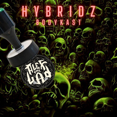 Bodykast - Hybridz (Alex the Lad Flip)[FREE DOWNLOAD]