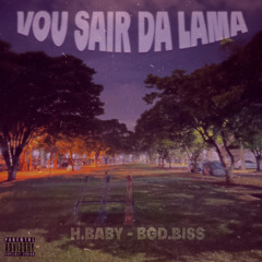 Vou sair da lama* ft BGD.BISS