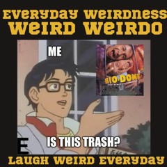 Everyday Weirdness Episode 24 - Biodoomed in the 90's