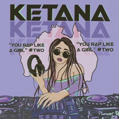 YOU RAP LIKE A GIRL! Mixtape 2 - Ketana