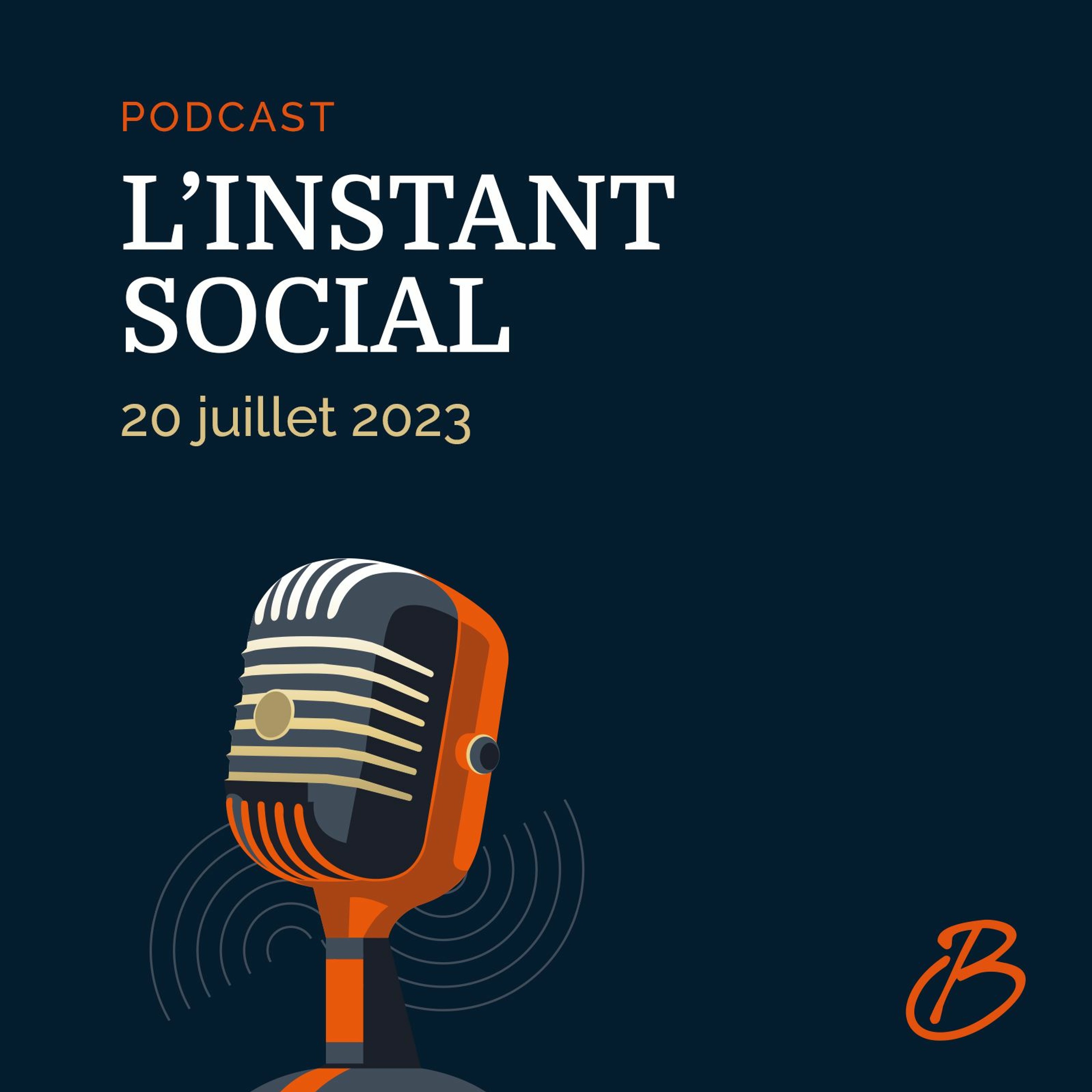 L’Instant Social – 20 Juillet 2023