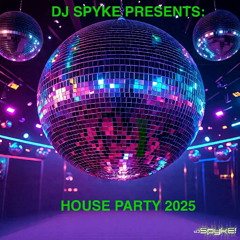 DJ Spyke Presents: House Party 2025