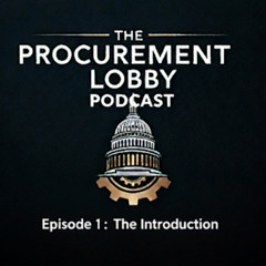 The Procurement Lobby Podcast, Episode 1: The Introduction